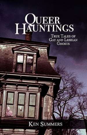 Queer Hauntings de Ken Summers