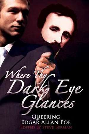 Where Thy Dark Eye Glances de Steve Berman