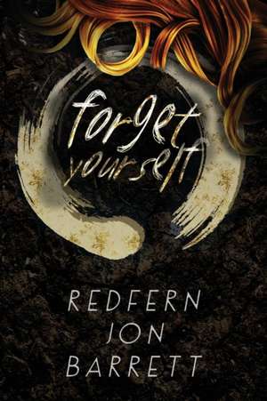 Forget Yourself de Redfern Jon Barrett