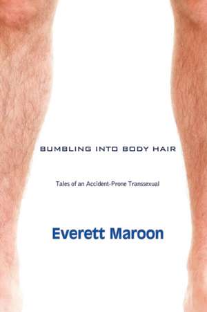 Bumbling Into Bodyhair de Everett Maroon