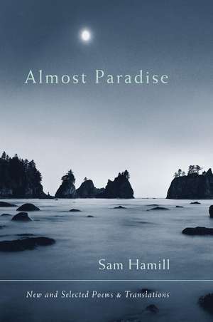 Almost Paradise: New and Selected Poems and Translations de Sam Hamill