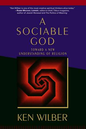 A Sociable God: Toward a New Understanding of Religion de Ken Wilber