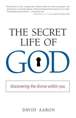 The Secret Life of God: Discovering the Divine Within You de David Aaron