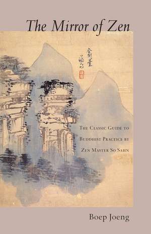 The Mirror of Zen: The Classic Guide to Buddhist Practice de So Sahn