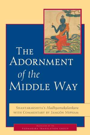 The Adornment of the Middle Way de Shantarakshita