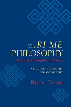 The Ri-me Philosophy of Jamgon Kongtrul the Great de Ringu Tulku