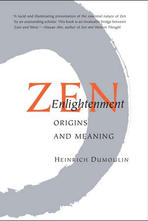 Zen Enlightenment: Origins and Meaning de Heinrich Dumoulin