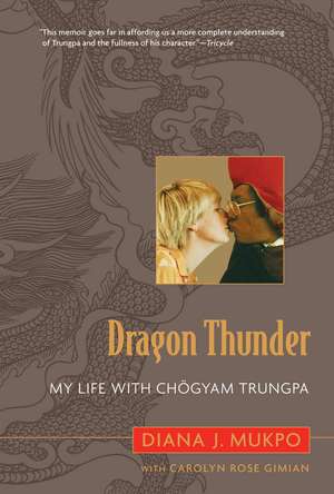 Dragon Thunder: My Life with Chogyam Trungpa de Diana J. Mukpo