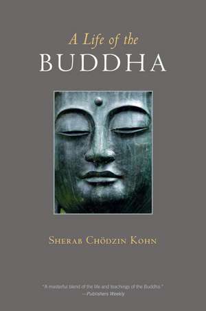 A Life of the Buddha de Sherab Chodzin Kohn