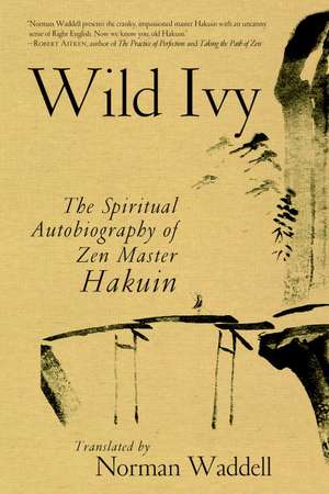 Wild Ivy: The Spiritual Autobiography of Zen Master Hakuin de Hakuin Ekaku