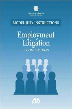 Employment Litigation: Model Jury Instructions de American Bar Association