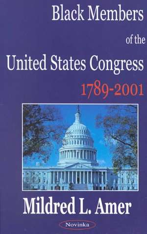 Black Members of the United States Congress: 1789-2001 de Mildred L. Amer