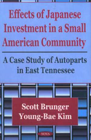 Effects of Japanese Investment in a Small American Community: A Case Study of Autoparts in East Tennessee de Scott Brunger