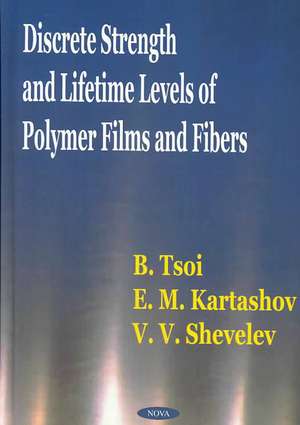 Discrete Strength & Lifetime Levels of Polymer Films & Fibers de B Tosi