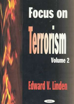 Focus on Terrorism: Volume 2 de Edward V Linden