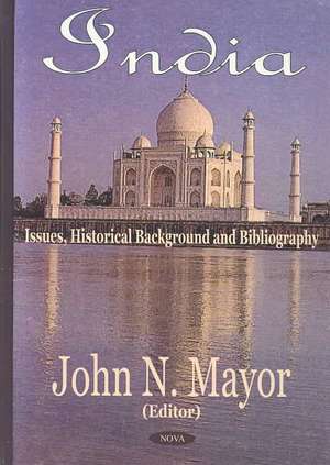 India: Issues, Historical Background & Bibliography de John N Mayor