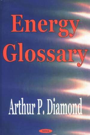 Energy Glossary de Arthur P Diamond