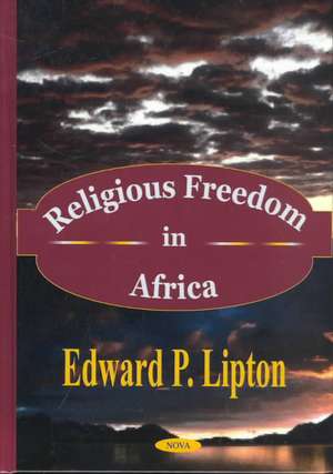 Religious Freedom in Africa de Edward P Lipton