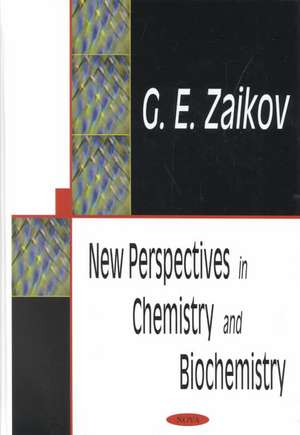 New Perspectives in Chemistry & Biochemistry de G. E. Zaikov