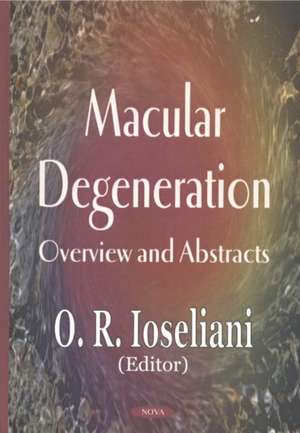 Macular Degeneration: Overview & Abstracts de O R Ioseliani