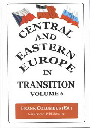 Central & Eastern Europe in Transition, Volume 6 de Frank Columbus