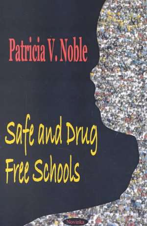 Safe & Drug Free Schools de Patricia V Noble