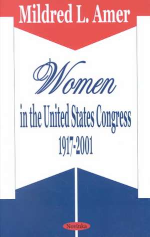 Women in the United States Congress 1917-2001 de Mildred L Amer