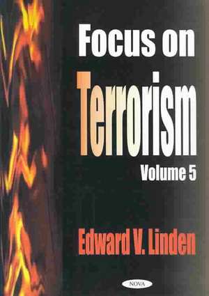 Focus on Terrorism, Volume 5 de Edward V Linden