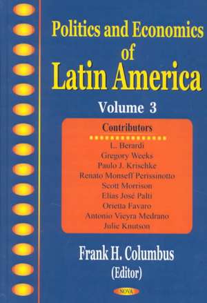 Politics & Economics of Latin America, Volume 3 de Frank H Columbus