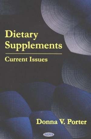 Dietary Supplements: Current Issues de Donna V Porter