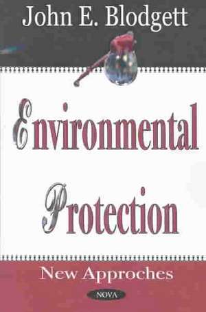 Environmental Protection: New Approaches de John E Blodgett