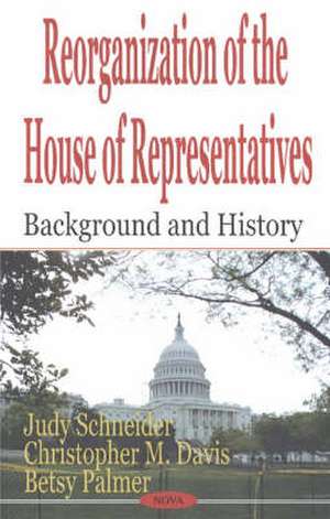 Reorganization of the House of Representatives: Background & History de Judy Schneider