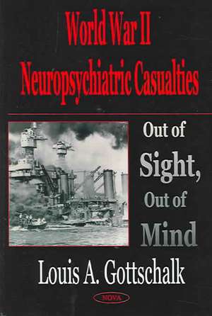 World War 2 Neuropsychiatric Casualties: Out of Sight, Out of Mind de Warren S Melfort