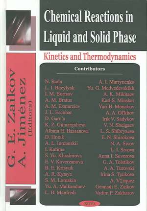 Chemical Reactions In Liquid & Solid Phase: Kinetics & Thermodynamics de G. E. Zaikov