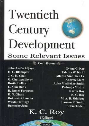 20th Century Development: Some Relevant Issues de K C Roy