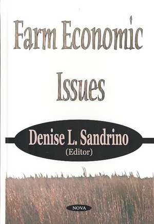 Farm Economic Issues de Denise L Sandrino