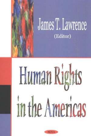 Human Rights in the Americas de James T Lawrence