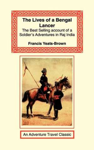 The Lives of a Bengal Lancer de Francis Yeats-Brown