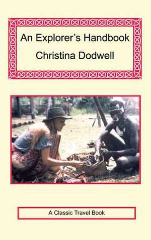 An Explorer's Handbook de Christina Dodwell