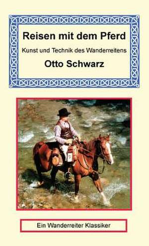 Reisen Mit Dem Pferd de Otto Schwarz