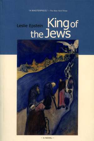 King of the Jews: A Novel of the Holocaust de Leslie Epstein