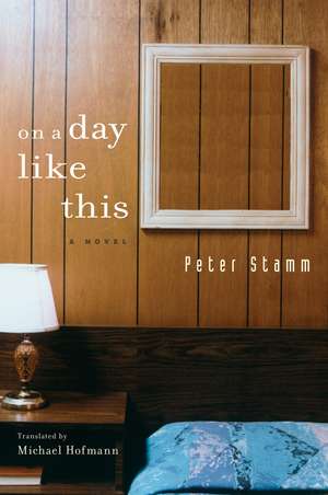 On a Day Like This de Peter Stamm