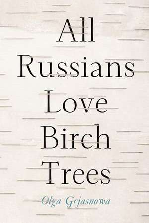 All Russians Love Birch Trees de Olga Grjasnova