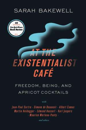 At the Existentialist Cafe de Sarah Bakewell