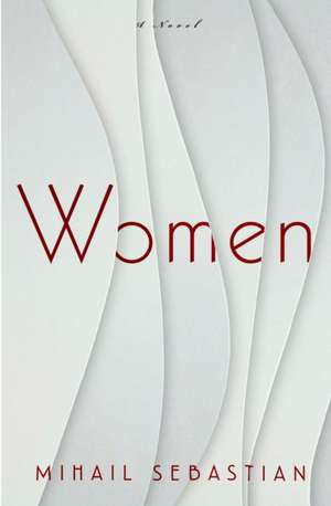 Women: A Novel de Mihail Sebastian