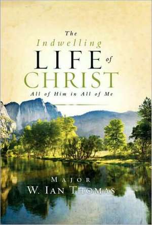 The Indwelling Life of Christ de W. Ian Thomas