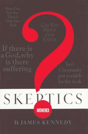 Skeptics Answered de James Kennedy