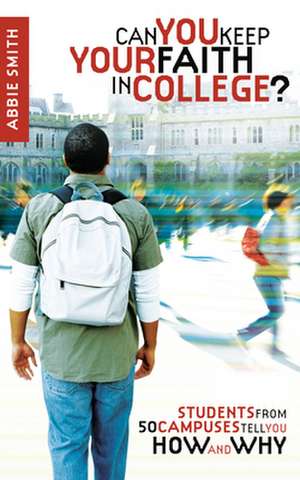 Can You Keep Your Faith in College? de Abbie Smith