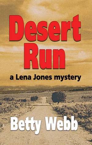 Desert Run: A Lena Jones Mystery de Betty Webb