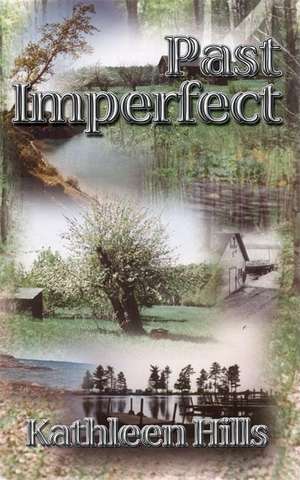Past Imperfect de Kathleen Hills